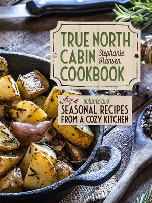 cover image of True North Cabin Cookbook